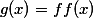 g(x)=ff(x)