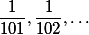 \frac{1}{101}, \frac{1}{102},\dots