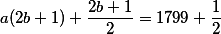 a(2b + 1) + \frac{2b + 1}{2} = 1799 + \frac{1}{2}