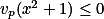 \textstyle v_p(x^2+1)\leq0