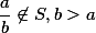 \frac{a}{b} \not \in S, b >a