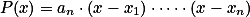 \textstyle P(x) = a_n \cdot (x-x_1) \cdot \dots \cdot (x-x_n)