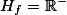 H_f = \mathbb{R}^{-}