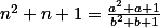 \textstyle n^2+n+1=\frac{a^2+a+1}{b^2+b+1}