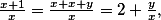 \textstyle \frac{x+1}{x} = \frac{x+x+y}{x} = 2+\frac{y}{x}, 