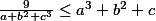 \textstyle \frac{9}{a+b^2+c^3} \leq a^3+b^2+c