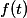 f(t)