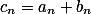 \textstyle c_n = a_n + b_n