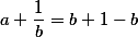 a + \frac{1}{b} = b + 1 - b