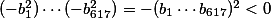 \textstyle (- b_1 ^2) \cdots (- b_{617}^2)= - (b_1 \cdots b_ {617})^2 < 0