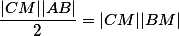 \frac{|CM||AB|}{2}=|CM||BM|