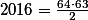 \textstyle 2016=\frac{64\cdot 63}{2}