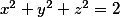 \textstyle x^2+y^2+z^2=2