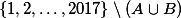 \textstyle \{1, 2, \dots, 2017\}\setminus (A\cup B)