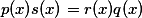 \textstyle p(x)s(x) = r(x)q(x)