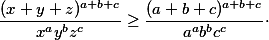 \frac{(x+y+z)^{a+b+c}}{x^{a}y^{b}z^{c}}\ge\frac{(a+b+c)^{a+b+c}}{a^{a}b^{b}c^{c}}\cdot