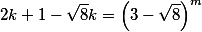 2k + 1 - \sqrt{8}k = \left(3 - \sqrt{8}\right)^m \newline