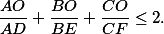 \frac{AO}{AD} + \frac{BO}{BE} + \frac{CO}{CF} \leq 2.