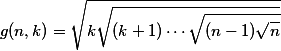 g(n,k)=\sqrt{k\sqrt{(k+1)\cdots \sqrt{(n-1)\sqrt{n}}}}