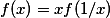  f(x) = x f(1/x)