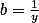 \textstyle b=\frac1y