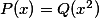 \textstyle P(x) = Q(x^2)