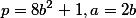 p=8b^2+1, a=2b