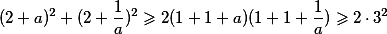 (2+a)^2 + (2+\frac{1}{a})^2 \geqslant 2(1+1+a)(1+1+\frac{1}{a}) \geqslant 2 \cdot 3^2