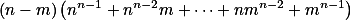 (n-m)\left(n^{n-1}+n^{n-2}m+\cdots+nm^{n-2}+m^{n-1}\right)
