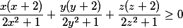 \dfrac{x(x+2)}{2x^2+1}+\dfrac{y(y+2)}{2y^2+1}+\dfrac{z(z+2)}{2z^2+1}\ge 0