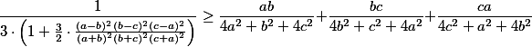 \frac{1}{3 \cdot \left(1 + \frac{3}{2} \cdot \frac{(a - b)^2(b - c)^2(c - a)^2}{(a + b)^2(b + c)^2(c + a)^2} \right)} \geq \frac{ab}{4a^2 + b^2 + 4c^2} + \frac{bc}{4b^2 + c^2 + 4a^2} + \frac{ca}{4c^2 + a^2 + 4b^2} \frac{1}{3 \cdot \left(1 + \frac{3}{2} \cdot \frac{(a - b)^2(b - c)^2(c - a)^2}{(a + b)^2(b + c)^2(c + a)^2} \right)} \geq \frac{ab}{4a^2 + b^2 + 4c^2} + \frac{bc}{4b^2 + c^2 + 4a^2} + \frac{ca}{4c^2 + a^2 + 4b^2}