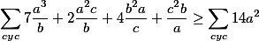 \sum_{cyc} 7\frac{a^3}{b} + 2\frac{a^2c}{b} + 4\frac{b^2a}{c} + \frac{c^2b}{a} \ge \sum_{cyc} 14a^2