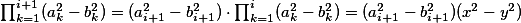 \textstyle \prod_{k=1}^{i+1} (a_k^2 - b_k^2) = (a_{i+1}^2 - b_{i+1}^2)\cdot \prod_{k=1}^{i} (a_k^2 - b_k^2) = (a_{i+1}^2 - b_{i+1}^2)(x^2 - y^2)