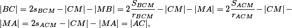 |BC| = 2s_{BCM}-|CM|-|MB|=2\frac{S_{BCM}}{r_{BCM}}-|CM|-|MA|=2\frac{S_{ACM}}{r_{ACM}}-|CM|-|MA|=2s_{ACM}-|CM|-|MA|=|AC|, |BC| = 2s_{BCM}-|CM|-|MB|=2\frac{S_{BCM}}{r_{BCM}}-|CM|-|MA|=2\frac{S_{ACM}}{r_{ACM}}-|CM|-|MA|=2s_{ACM}-|CM|-|MA|=|AC|,